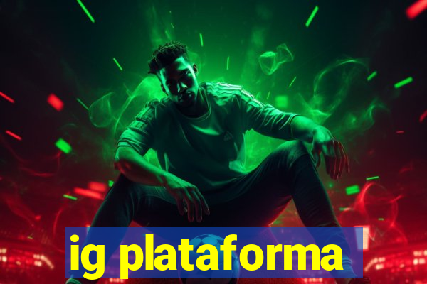 ig plataforma